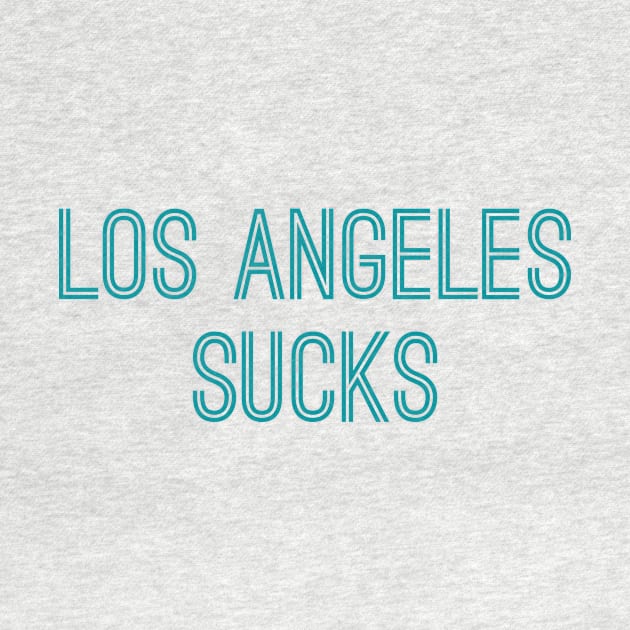 Los Angeles Sucks (Aqua Text) by caknuck